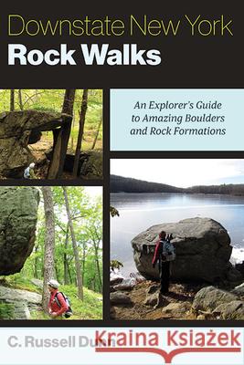 Downstate New York Rock Walks: An Explorer's Guide to Amazing Boulders and Rock Formations C. Russell Dunn 9781438494708 Excelsior Editions/State University of New Yo - książka