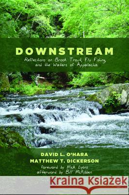 Downstream David L. O'Hara Matthew T. Dickerson Nick Lyons 9781625647276 Cascade Books - książka