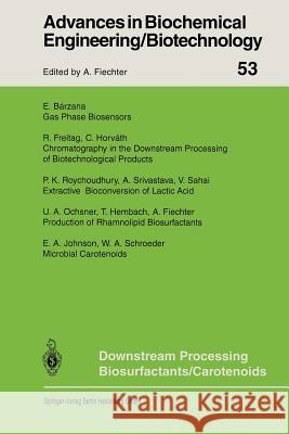 Downstream Processing Biosurfactants Carotenoids E. Barzana, R. Freitag, C. Horvath, P.K. Roychoudhury, A. Srivastava, V. Sahai, U.A. Ochsner, T. Hembach, Armin Fiechter 9783662148570 Springer-Verlag Berlin and Heidelberg GmbH &  - książka