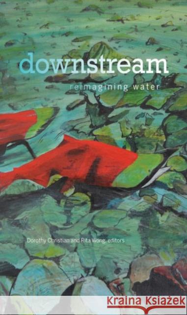 Downstream: Reimagining Water Dorothy Christian Rita Wong 9781771122139 Wilfrid Laurier University Press - książka