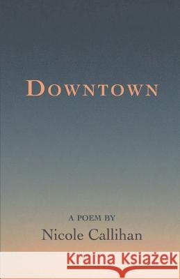 Downtown Nicole Callihan 9781635341935 Finishing Line Press - książka