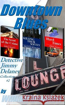 Downtown Blues: Detective Jimmy Delaney Collection #2 William Mangieri 9781546911852 Createspace Independent Publishing Platform - książka