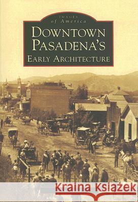 Downtown Pasadena's Early Architecture Ann Scheid 9780738530246 Arcadia Publishing (SC) - książka