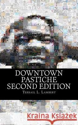 Downtown Pastiche: Second Edition Terrail L. Lambert 9781468188721 Createspace - książka