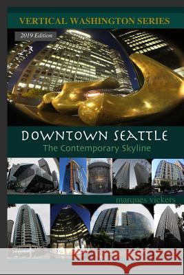 Downtown Seattle: The Contemporary Skyline Marques Vickers Marques Vickers 9781540753670 Createspace Independent Publishing Platform - książka