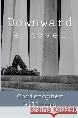 Downward Christopher/C Christian/C Williams 9781517241278 Createspace - książka