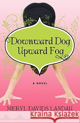 Downward Dog, Upward Fog Meryl Davids Landau 9781936586356 Alignment Publishing - książka