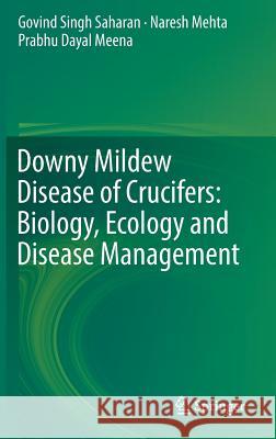 Downy Mildew Disease of Crucifers: Biology, Ecology and Disease Management Govind Singh Saharan Naresh Mehta Prabhu Dayal Meena 9789811074998 Springer - książka