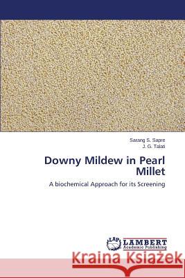 Downy Mildew in Pearl Millet Sapre Sarang S.                          Talati J. G. 9783659685415 LAP Lambert Academic Publishing - książka