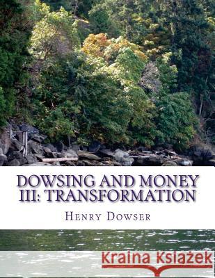 Dowsing and Money III: Transformation Henry Dowser 9781539948681 Createspace Independent Publishing Platform - książka