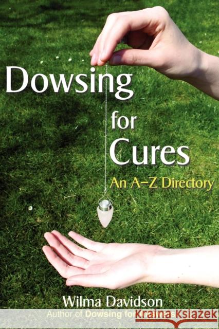 Dowsing for Cures Wilma Davidson 9780955290855 Green Magic Publishing - książka