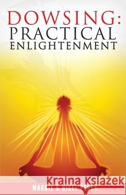 Dowsing: Practical Enlightenment Maggie Percy Nigel Percy 9780692443927 Sixth Sense Books - książka