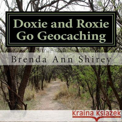 Doxie and Roxie Go Geocaching Brenda Ann Shirey Bobby Shirey 9781482303469 Createspace - książka