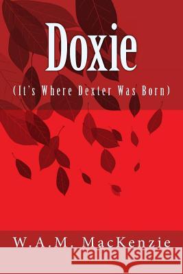 Doxie: It's Where Dexter was Born. MacKenzie, W. a. M. 9781512188417 Createspace - książka