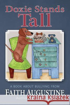 Doxie Stands Tall: A book about bullying Augustine, Faith 9781541254268 Createspace Independent Publishing Platform - książka