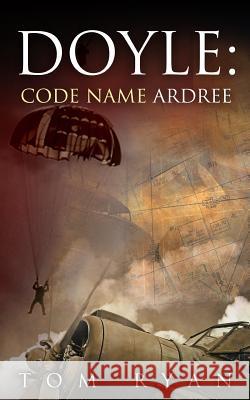 Doyle: Code Name Ardree Tom Ryan 9781499581607 Createspace - książka