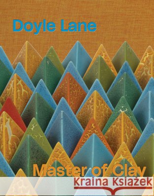 Doyle Lane: Master of Clay  9781646570577 Marquand Books Inc - książka