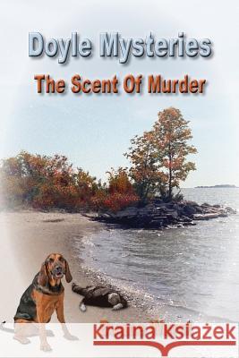 Doyle Mysteries: The Scent Of Murder Wurst, Duane 9780988394759 Duane Wurst - książka
