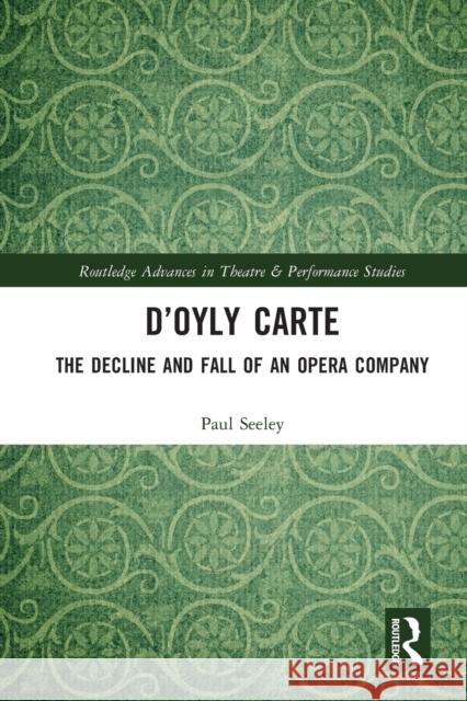 D’Oyly Carte: The Decline and Fall of an Opera Company Paul Seeley 9780367610579 Routledge - książka