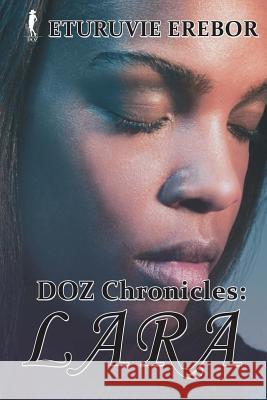 DOZ Chronicles: Lara Erebor, Eturuvie 9781530765393 Createspace Independent Publishing Platform - książka