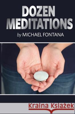 Dozen Meditations Michael Fontana 9781515050643 Createspace Independent Publishing Platform - książka