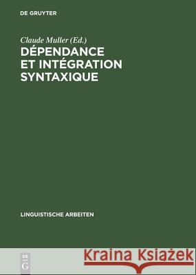 Dépendance Et Intégration Syntaxique: Subordination, Coordination, Connexion Muller, Claude 9783484303515 Max Niemeyer Verlag - książka