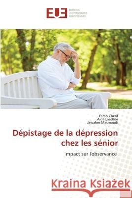 Dépistage de la dépression chez les sénior Cherif, Farah, Laadhar, Aida, Masmoudi, Jawaher 9786208979287 Éditions universitaires européennes - książka