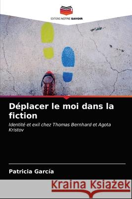 Déplacer le moi dans la fiction Patricia García 9786203146103 Editions Notre Savoir - książka