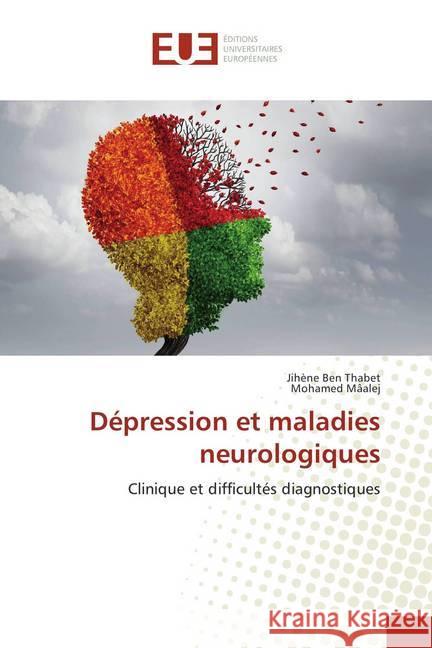Dépression et maladies neurologiques : Clinique et difficultés diagnostiques Ben Thabet, Jihène; Mâalej, Mohamed 9786202276740 Éditions universitaires européennes - książka