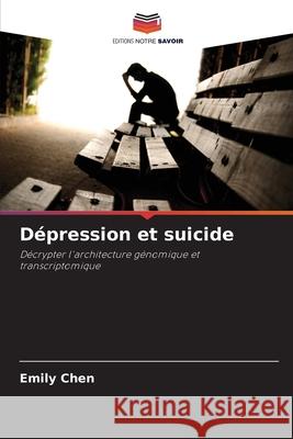 Dépression et suicide Chen, Emily 9786209515033 Editions Notre Savoir - książka