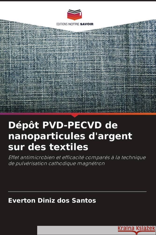 D?p?t PVD-PECVD de nanoparticules d'argent sur des textiles Everton Dini 9786208021313 Editions Notre Savoir - książka