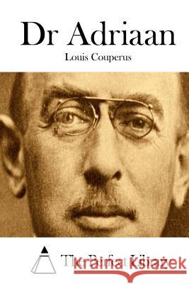 Dr Adriaan Louis Couperus The Perfect Library 9781511677493 Createspace - książka