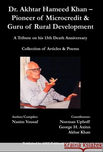 Dr. Akhtar Hameed Khan - Pioneer of Microcredit & Guru of Rural Development Nasim Yousaf 9780982611029 AMZ Publications - książka