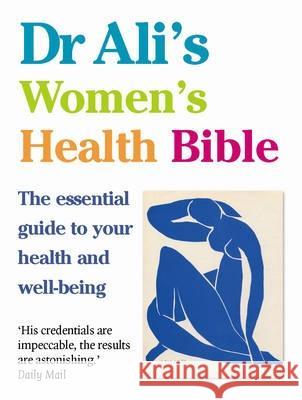 Dr Ali's Women's Health Bible : The Essential Guide to Your Health and Well-being Mosaraf (Dr. ) Ali 9780091902438 EBURY PRESS - książka