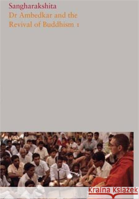 Dr Ambedkar and the Revival of Buddhism: Part 9 Sangharakshita 9781909314788 Windhorse Publications - książka