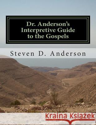 Dr. Anderson's Interpretive Guide to the Gospels: Matthew-John Steven D. Anderson 9781500745301 Createspace - książka
