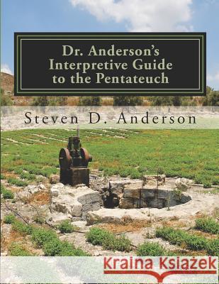 Dr. Anderson's Interpretive Guide to the Pentateuch: Genesis-Deuteronomy Steven D. Anderson 9781500742256 Createspace - książka