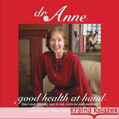 Dr. Anne Good Health at Hand: Your own lifelong way to eat, exercise and meditate Anne Seifert 9780943584041 Varnes Publishers - książka