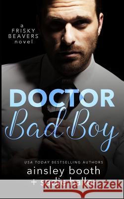 Dr. Bad Boy Ainsley Booth Sadie Haller 9781926527352 Booth Haller Books - książka