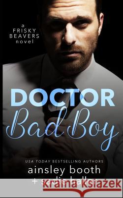 Dr. Bad Boy Ainsley Booth Sadie Haller 9781926527741 Booth Haller Books - książka