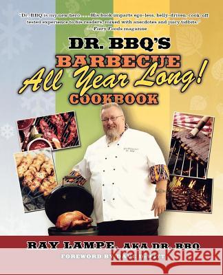 Dr. Bbq's Barbecue All Year Long! Cookbook Lampe, Ray 9780312349578 St. Martin's Griffin - książka