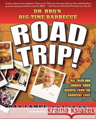 Dr. Bbq's Big-Time Barbecue Road Trip! Ray Lampe Chris Lilly 9780312349585 St. Martin's Griffin - książka