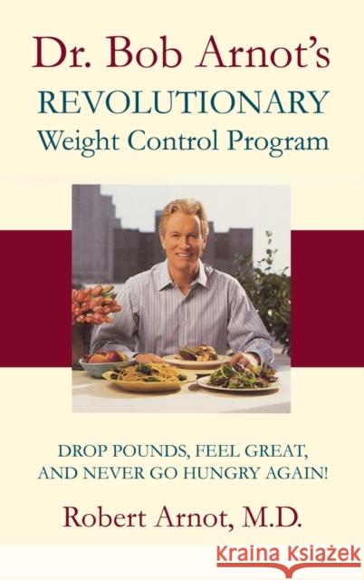 Dr. Bob Arnot's Revolutionary Weight Control Robert Arnot M. D. Robert Arnot 9780316051729 Little Brown and Company - książka