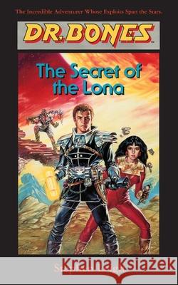 Dr. Bones, The Secret of the Lona: A Hero Is Born! Stephen Leigh Paul Preuss 9781596879423 iBooks - książka