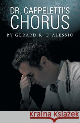 Dr. Cappeletti's Chorus Gerard R. D'Alessio 9781491702055 iUniverse.com - książka