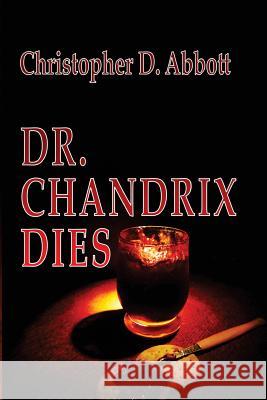 Dr Chandrix Dies Christopher D. Abbott 9781500823115 Createspace - książka