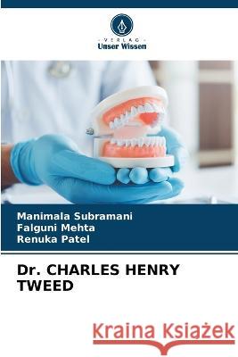 Dr. CHARLES HENRY TWEED Manimala Subramani Falguni Mehta Renuka Patel 9786205773277 Verlag Unser Wissen - książka