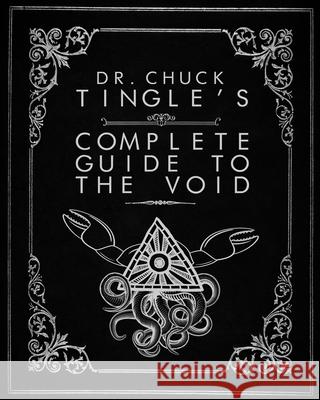 Dr. Chuck Tingle's Complete Guide To The Void Tingle, Chuck 9781544123813 Createspace Independent Publishing Platform - książka