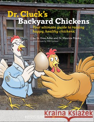 Dr. Cluck's Backyard Chickens Evan Adler Maurice Pitesky Will Suckow 9781627112468 Uc Anr Publishing - książka