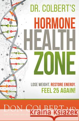 Dr. Colbert's Hormone Health Zone: Lose Weight, Restore Energy, Feel 25 Again! Colbert, Don 9781629995731 Siloam Press - książka